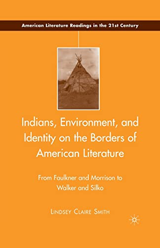 Indians, Environment, and Identity on the Borders of American Literature: From Faulkner and Morrison to Walker and Silko (American Literature Readings in the 21st Century)