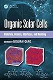 Organic Solar Cells: Materials, Devices, Interfaces, and Modeling (Devices, Circuits, and Systems)