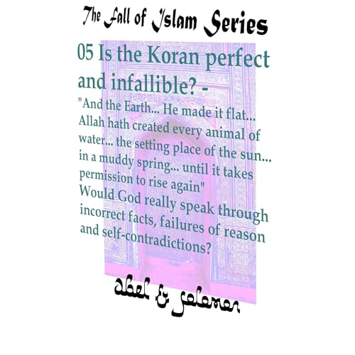 Is the Koran perfect and infallible? &amp;quot;And the Earth.. He made it flat.. Allah hath created every animal of water.. by Abel and Solomon episode artwork