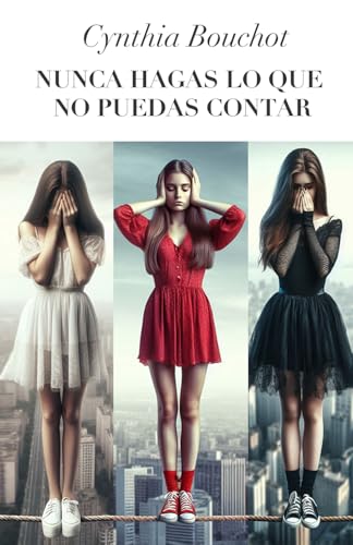 Nunca hagas lo que no puedas contar: Autobiografía ficticia (Spanish Edition)