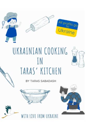 Ukrainian Cooking in Taras' Kitchen: Everyday Dishes