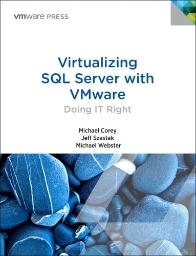 Virtualizing SQL Server with VMware: Doing it Right (Vmware Press Technology) 1st Edition