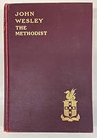 John Wesley the Methodist: A Plain Account of His Life and Work 9110014934 Book Cover