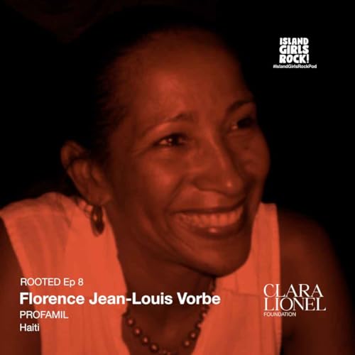 ROOTED Ep 8: Florence Jean-Louis Vorbe - PROFAMIL (Haiti)