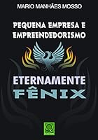 Pequena Empresa e Empreendedorismo: Eternamente Fenix 8573038829 Book Cover