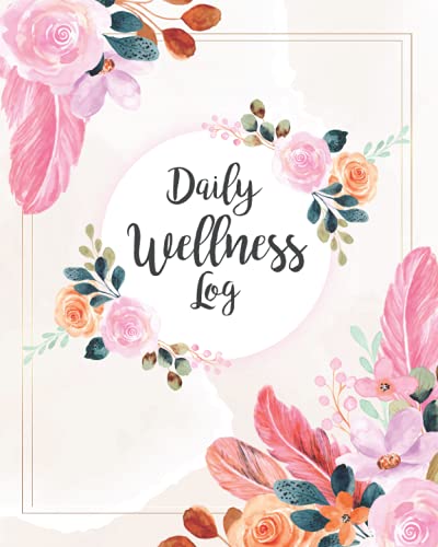 Daily Wellness Log: Start your Physical & Mental Wellness Tracking with this Undated Daily Wellness Journal, Self Care Journal, Mood Log, Sleep Log and Notebook.