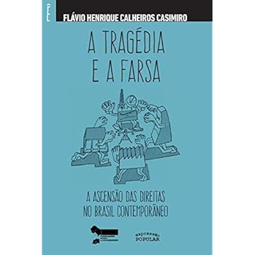 Capa do livro A Tragédia e a Farsa: a Ascensão das Direitas no Brasil Contemporâneo