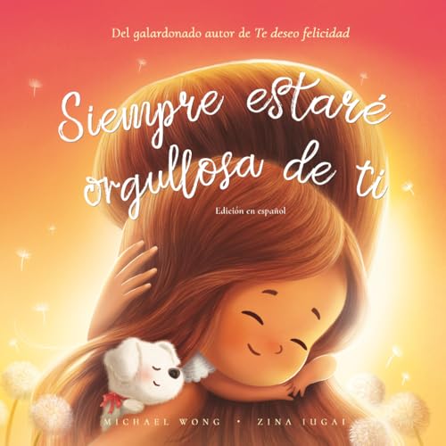 Image of Siempre estaré orgullosa de ti: Edición en español (I Will Always Be Proud of You: Spanish edition) (Serie sobre el amor incondicional (español))