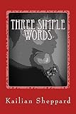 Three Simple Words: On Loss, Love, and Life