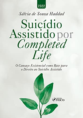 Suicídio assistido por completed life: o cansaço existencial como base para o direito ao suicídio assistido