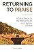 Produktbild Returning to Praise: A Biblical Model and Lifestyle of Praise