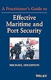 A Practitioner's Guide to Effective Maritime and Port Security
