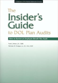 Paperback The Insider's Guide to Dol Plan Audits: How to Survive an Employee Benefit Plan Audit Book