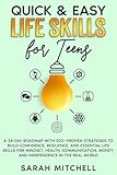Quick & Easy Life Skills for Teens: A 28-Day Roadmap with 200+ Strategies to Build Confidence, Resilience and Essential Life Skills for Mindset, Health, Communication, Money and Independence