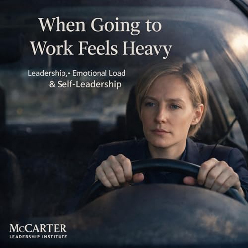 When Going to Work Feels Heavy | Leadership, Stress, and Emotional Load