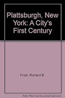 Plattsburgh, New York: A City's First Century 1578641489 Book Cover