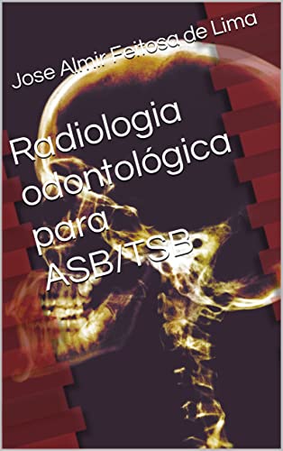 Radiologia odontológica para ASB/TSB (ASB/TSB DE SUCESSO Livro 1)