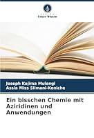 Ein bisschen Chemie mit Aziridinen und Anwendungen (German Edition) 6208916828 Book Cover