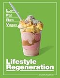 Low Fat Raw Vegan Lifestyle Regeneration
