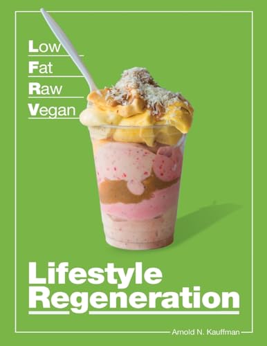 Low Fat Raw Vegan Lifestyle Regeneration