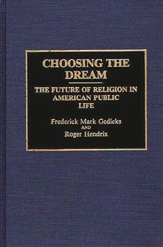 Choosing the Dream: The Future of Religion in American Public Life (Contributions to the Study of Religion)