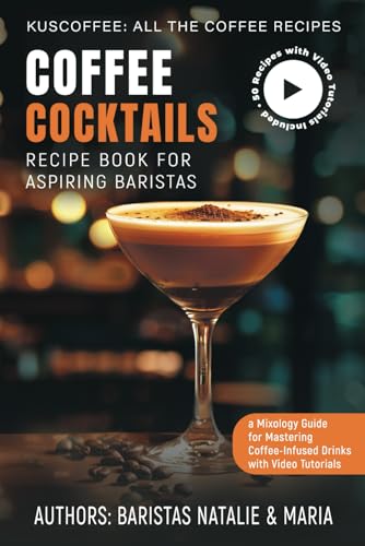 Coffee Cocktails Recipe Book for Aspiring Baristas: A Mixology Gu...