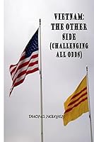 Vietnam: The Other Side: Challenging All Odds 1508607036 Book Cover