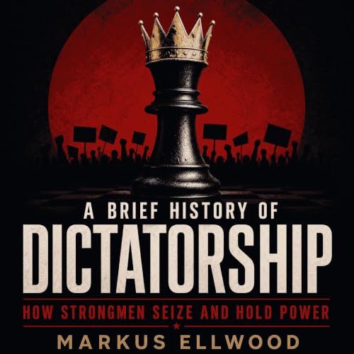 『A Brief History of Dictatorship: How Strongmen Seize and Hold Power』のカバーアート
