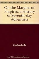 On the Margins of Empires, a History of Seventh-day Adventists 1888867175 Book Cover