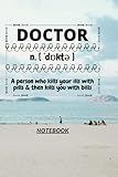 D154: DOCTOR n. [ˈdɒk-ter] A person who kills your ills with pills & then kills you with bills: 120 Pages, 6' x 9', Ruled notebook