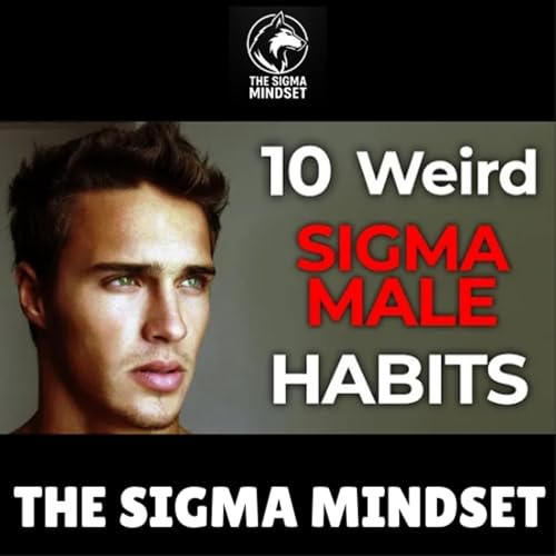 10 Weird Sigma Male Habits That Make Him Stand Out