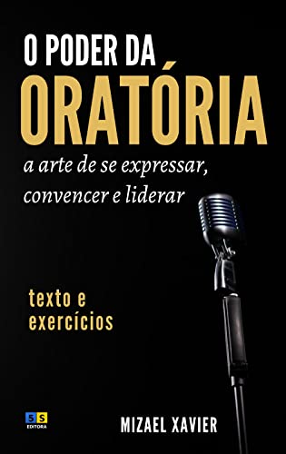 O PODER DA ORATÓRIA (capa nova): A arte de se expressar, convencer e ...