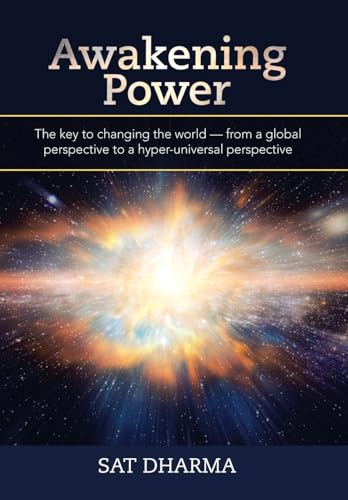Awakening Power: The Key to Changing the World - from a Global Perspective to a Hyper-Universal Perspective