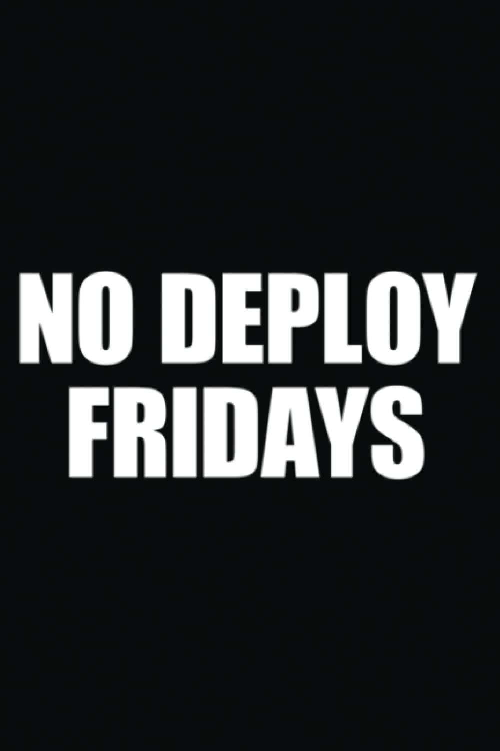 No Deploy Fridays Developer Coder Meme Software Programming N-Book: Journal notebook