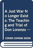 A Just War No Longer Exists: The Teaching and Trial of Don Lorenzo Milani 0268011915 Book Cover