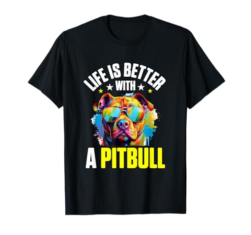 Pitbull Pittie Dog Breed Pet - La vida es mejor con un Pitbull Camiseta