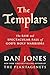 The Templars: The Rise and Spectacular Fall of God's Holy Warriors