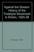 Against the Stream: A History of the Trotskyist Movement in Britain 1924-38 095084232X Book Cover