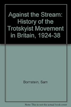 Paperback Against the stream: a history of the Trotskyist movement in Britain 1924-38 Book