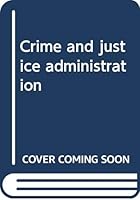 Crime and justice administration 0397473443 Book Cover