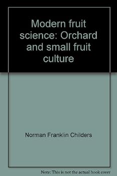 Modern fruit science: Orchard and small fruit culture
