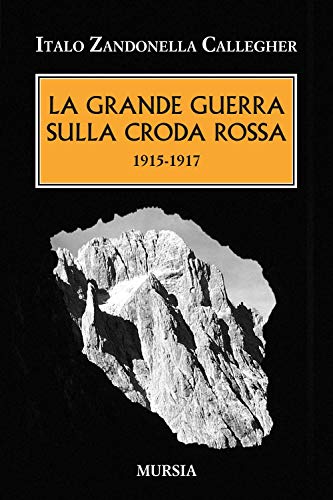 La Grande Guerra sulla Croda Rossa: 1915-1917