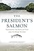 The President's Salmon: Restoring the King of Fish and its Home Waters
