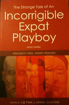 Unknown Binding The Strange Tale of an Incorrigible Expat Playboy (Short Stories) Book