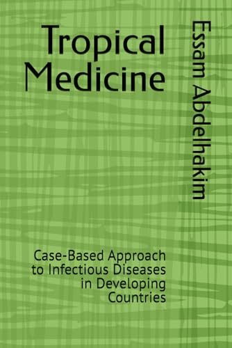 Tropical Medicine: Case-Based Approach to Infectious Diseases in Developing Countries