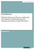 Die Farbenlehren von Newton und Goethe. Psychologie der Wahrnehmung: die Wirkung von Farben auf den Menschen