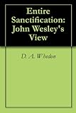 Entire Sanctification: John Wesley's View
