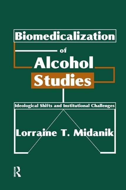 Biomedicalization of Alcohol Studies: Ideological Shifts and Institutional Challenges      1st Edition