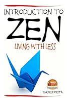 Introduction to Zen - Living with Less 1507605153 Book Cover