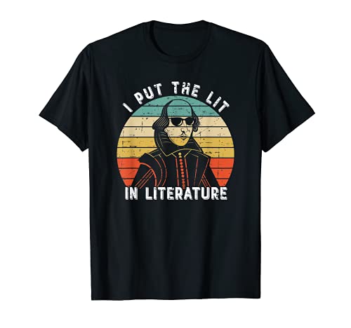 I Put The Lit In Literature - Funny William Shakespeare Maglietta